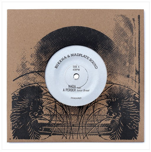 Bukkha Madplate Sound Junior Dread – Nada A Perder (7", ZamZam Sounds, 2017) Front Cover