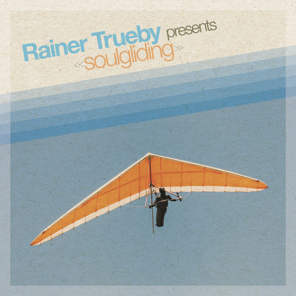 Rainer Trueby – Soulgliding (2xLP, BBE, 2020) Front Cover