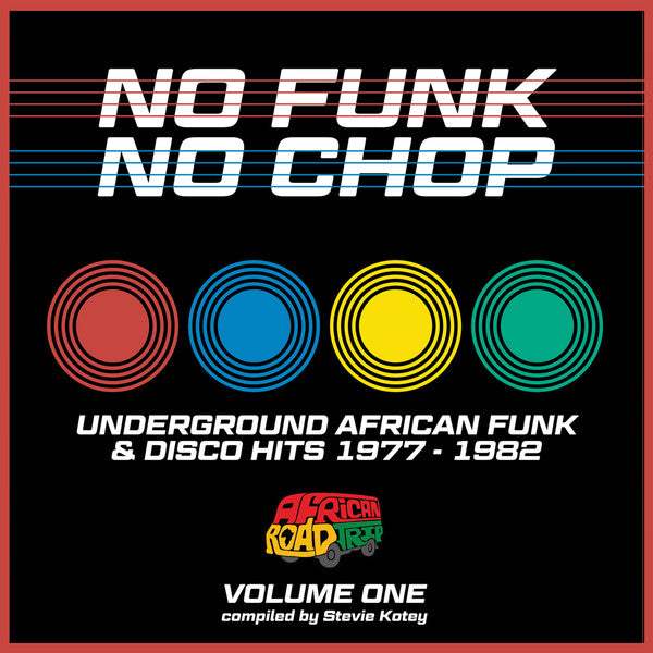 Stevie Kotey – No Funk, No Chop Volume One (Underground African Funk & Disco Hits 1977-1982) (LP, African Road Trip, 2020) Front Cover