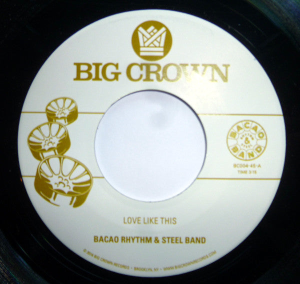 Bacao Rhythm & Steel Band – Love Like This (7", Big Crown Records) Front Cover