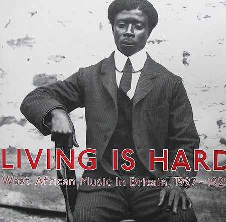 Various – Living Is Hard: West African Music In Britain, 1927-1929 (2xLP, Honest Jon's Records, 2008) Front Cover