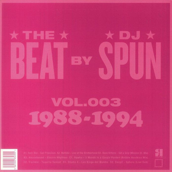 DJ Spun – The Beat By DJ Spun (West Coast Breakbeat Rave Electrofunk 1988-1994) (Vol. 003) (2x12", Above Board Projects, 2023) Back Cover