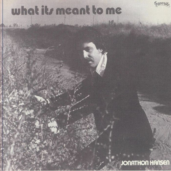 Jonathon Hansen – What Its Meant To Me (7", Favorite Recordings, 2024) Front Cover