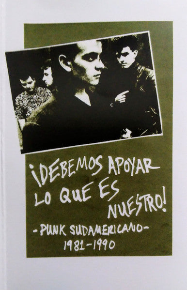 Various – ¡Debemos Apoyar Lo Que Es Nuestro! (Punk Sudamericano 1981-1990) (Cassette, Death Is Not The End, 2024) Front Cover