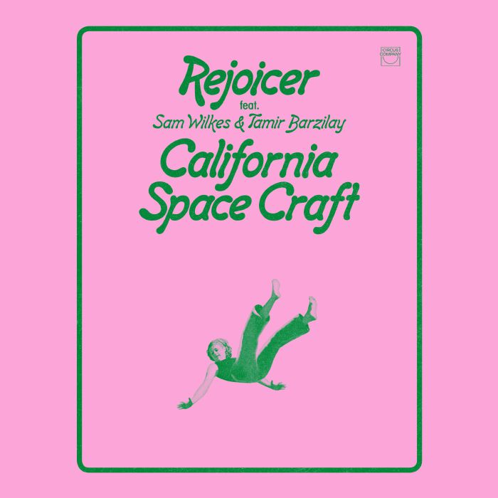 Rejoicer Feat. Sam Wilkes & Tamir Barzilay – California Space Craft (LP, Circus Company, 2026) Front Cover
