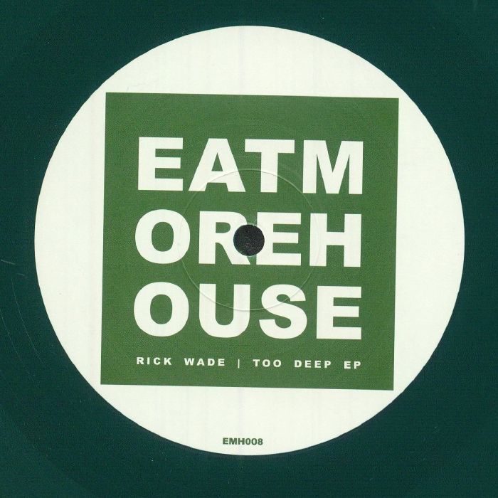 Rick Wade – Too Deep EP (12", Green, Eat More House, 2024) Back Cover