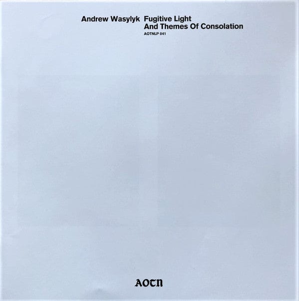 Andrew Wasylyk - Fugitive Light And Themes Of Consolation (LP) Athens Of The North Vinyl 5050580737976