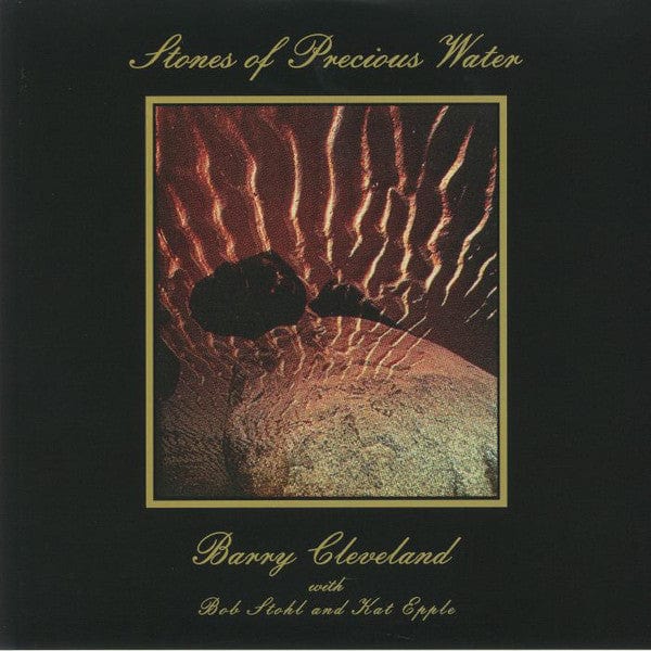 Barry Cleveland Bob Stohl Kat Epple – Stones Of Precious Water (LP, Morning Trip, 2020) Front Cover