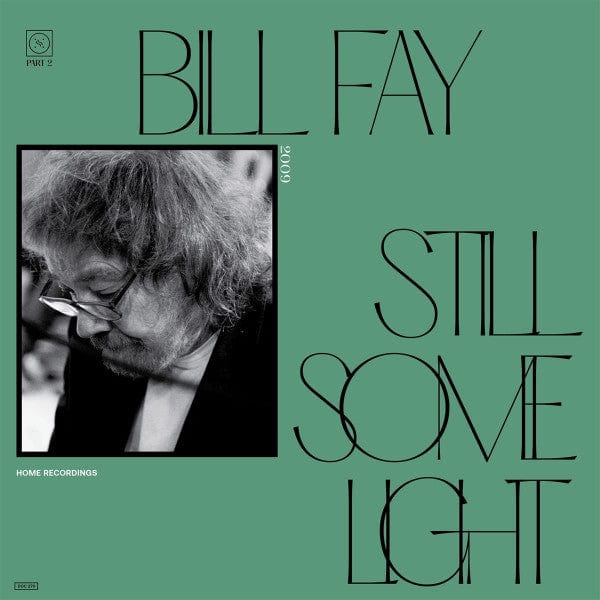Bill Fay – Still Some Light / Part 2 / Home Recordings (2xLP, Dead Oceans, 2022) Front Cover