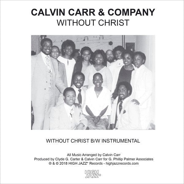 Calvin Carr & Company – Without Christ / Without Christ (Instrumental) (7", High Jazz* Records, 2018) Front Cover