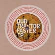 Dub Tractor - Faster EP (12", EP) City Centre Offices