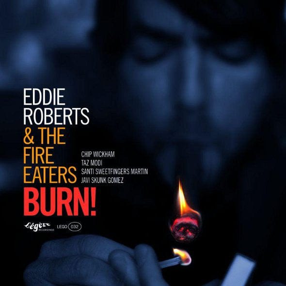 Eddie Roberts The Fire Eaters – Burn ! (LP, Légère Recordings, 2011) Front Cover