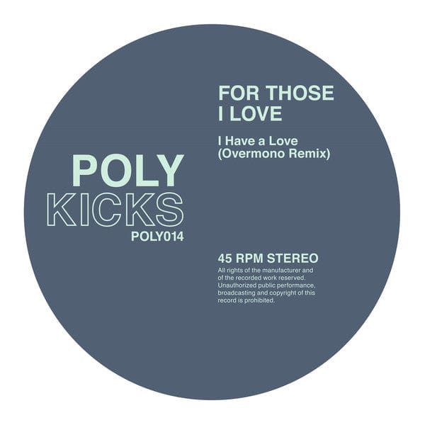 For Those I Love – I Have A Love (Overmono Remix) (12", Poly Kicks, 2021) Front Cover