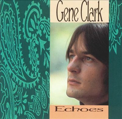 Gene Clark – Echoes (CD, Music On CD) Front Cover