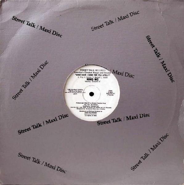 King MC "Screamin' K" – What Have I Done For You Lately? (12", Street Talk Records, 1986) Image 3