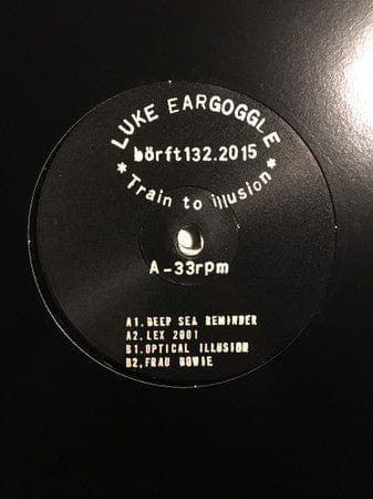 Luke Eargoggle – Train To Illusion (12", Börft Records, 2018) Front Cover