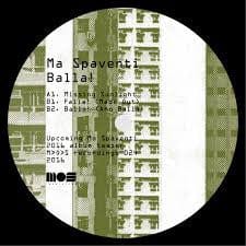 Ma Spaventi – Balla! (12", M>O>S Recordings, 2016) Front Cover