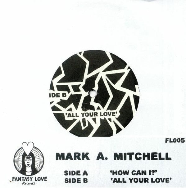 Mark A. Mitchell* - How Can I? / All Your Love (7", RE) on Fantasy Love Records at Further Records