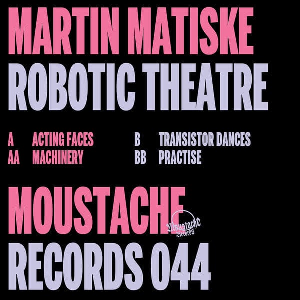 Martin Matiske – Robotic Theatre (12", Moustache Records, 2020) Back Cover