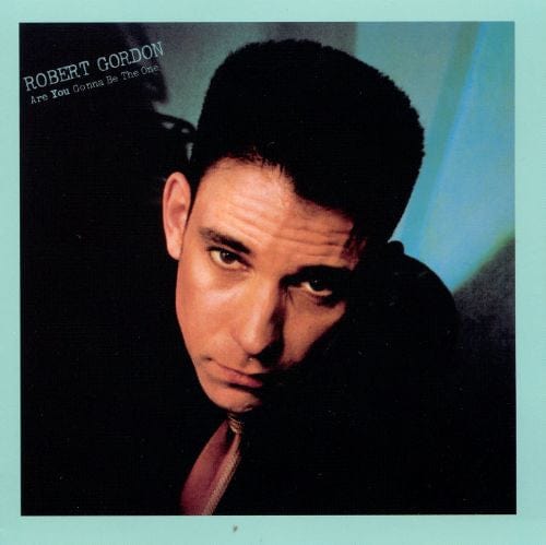 Robert Gordon – Are You Gonna Be The One (CD, One Way Records, 1997) Front Cover