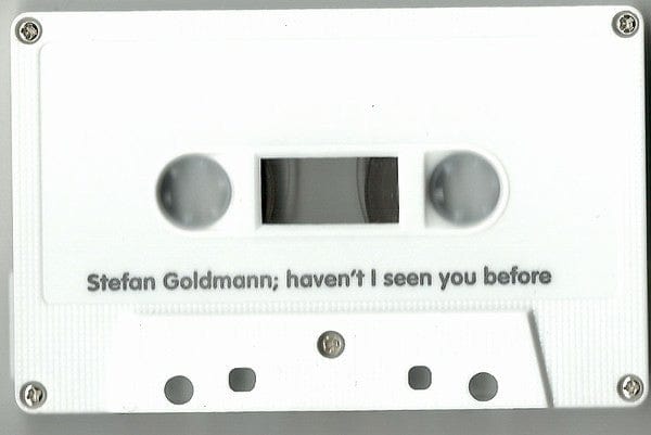 Stefan Goldmann - Haven't I Seen You Before (Cassette) The Tapeworm Cassette