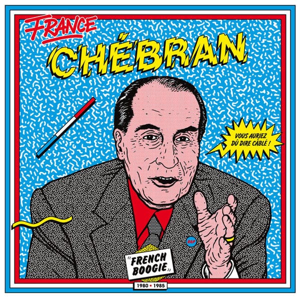 Various – France Chébran - French Boogie 1980-1985 (2xLP, Born Bad Records, 2015) Front Cover