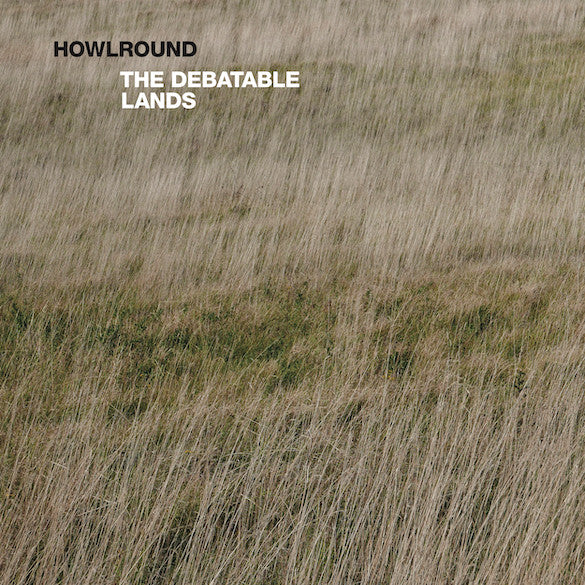 Howlround : The Debatable Lands (LP, Album)