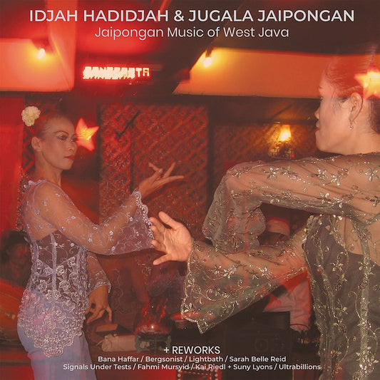Idjah Hadidjah & Jugala Jaipongan : Jaipongan Music Of West Java + Reworks (2xLP, Album)