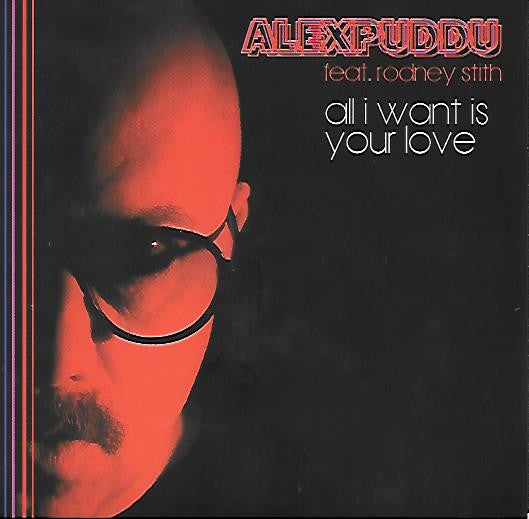 Alex Puddu : All I Want Is Your Love / Don't Hold Back (7")