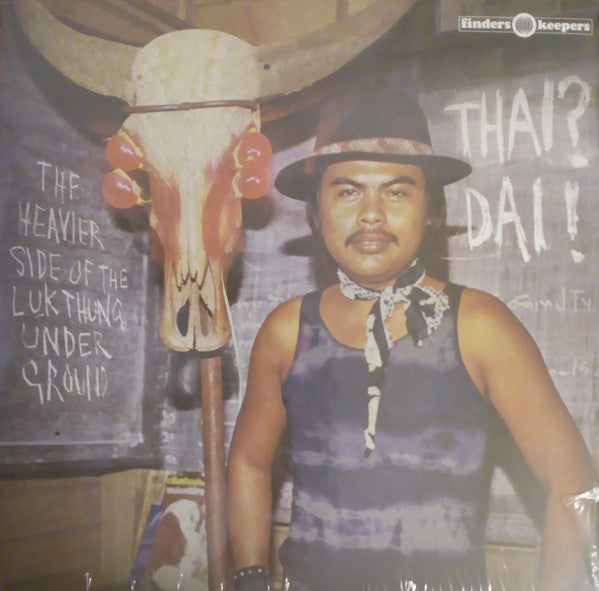 Various : Thai? Dai! (The Heavier Side Of The Luk Thung Underground) (LP, Comp)