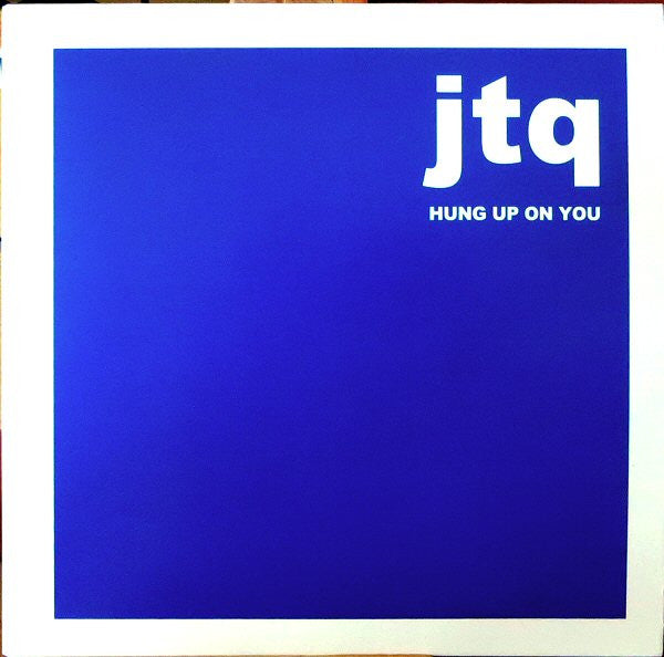 JTQ* : Hung Up On You (7", Single, Ltd, Cle)