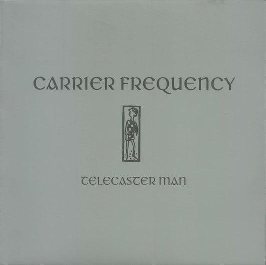 Carrier Frequency : Telecaster Man (12", EP, RE, RM)