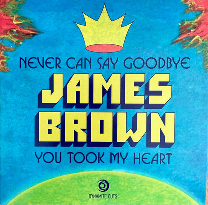 James Brown : Never Can Say Goodbye/You Took My Heart (7", Single)