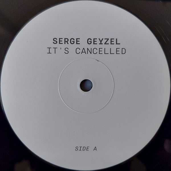 Serge Geyzel : It's Cancelled (12", Ltd)