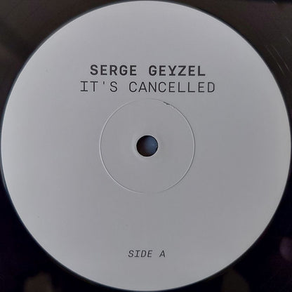 Serge Geyzel : It's Cancelled (12", Ltd)