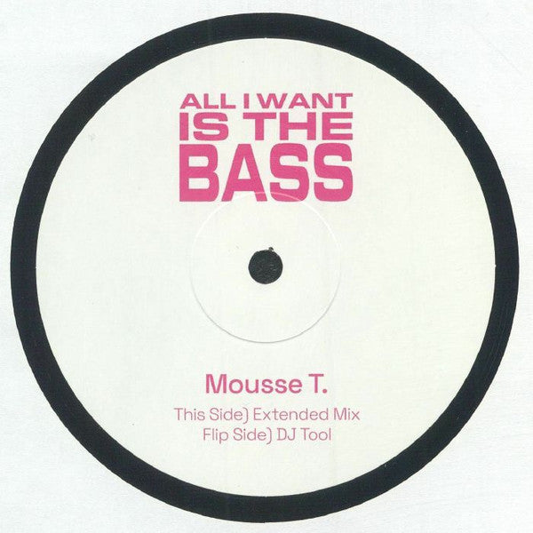 Mousse T. : All I Want Is The Bass (12")