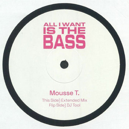Mousse T. : All I Want Is The Bass (12")