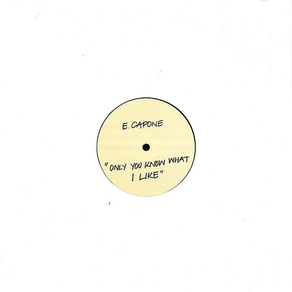 E Capone* : Only You Know What I Like (12", Ltd, RE)