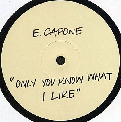 E Capone* : Only You Know What I Like (12", Ltd, RE)