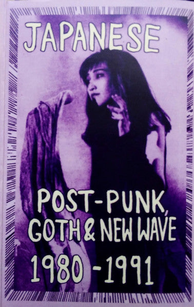 Various : Japanese Post-Punk, Goth & New Wave 1980-1991 (Cass, Mixtape)