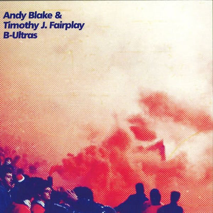 Andy Blake (3) & Tim Fairplay : B-Ultras (12")