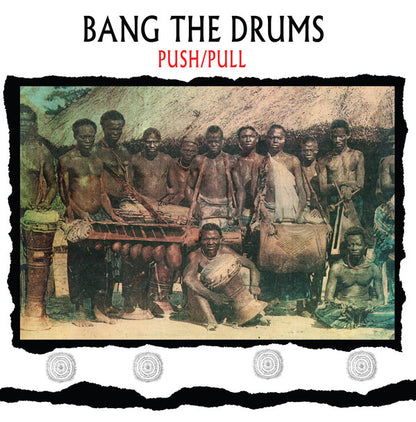 Push/Pull : Bang The Drums (LP, RE, RM)