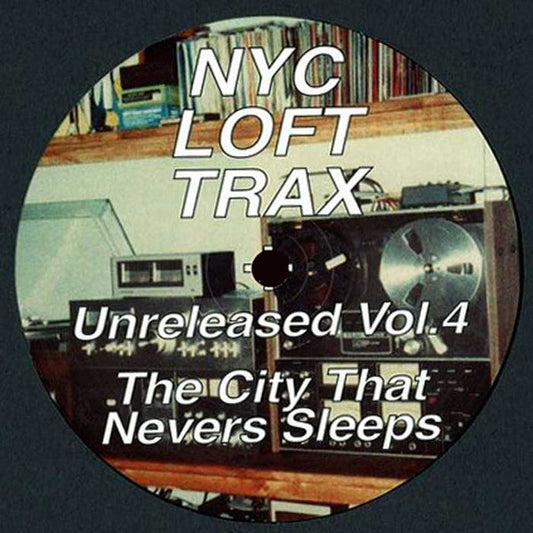 NYC Loft Trax : Unreleased Vol.4 The City That Nevers Sleeps  (12", EP)