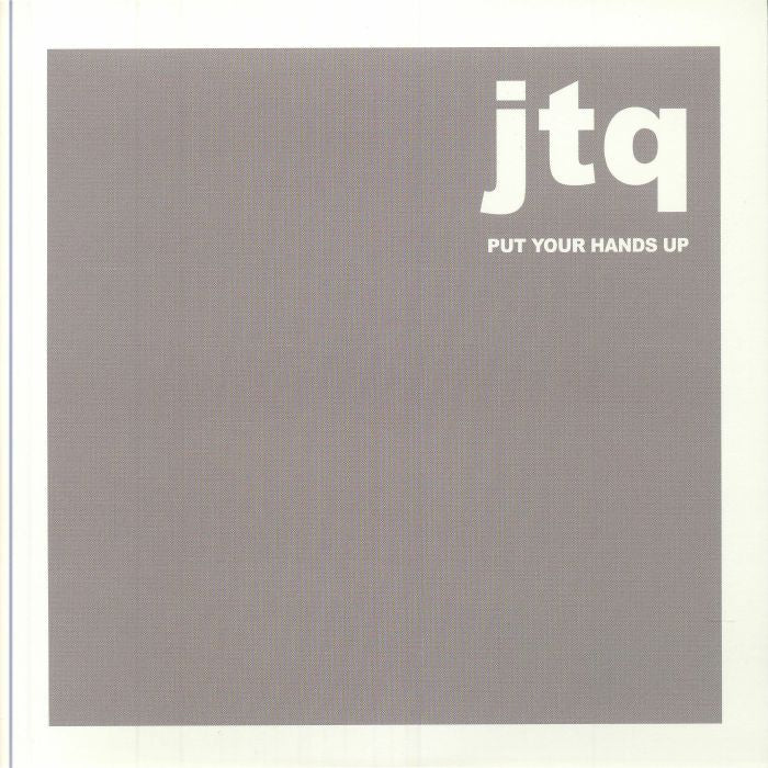 JTQ - Put Your Hands Up (Grey) (7")