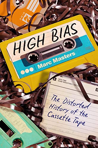 Marc Masters - High Bias: The Distorted History of the Cassette Tape (Book, UNC Press) Front Cover