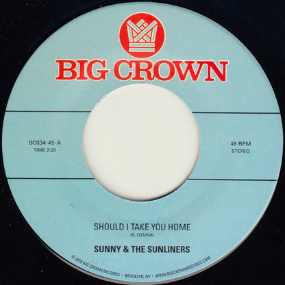 Sunny & The Sunliners – Should I Take You Home (7", Big Crown Records, 2017) Front Cover
