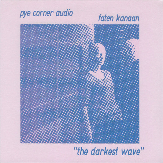 Pye Corner Audio, Faten Kanaan : The Darkest Wave (7", Ltd)