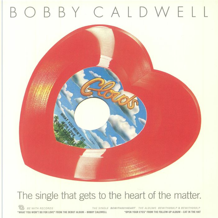 Bobby Caldwell – What You Won't Do For Love (7", Red Transparent Heart, Be With Records, 2025) Front Cover