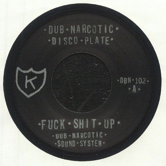 Dub Narcotic Sound System – Fuck Shit Up (7", K, 2025) Front Cover