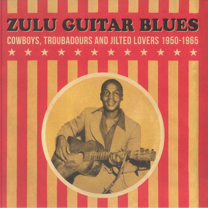 Various – Zulu Guitar Blues (Cowboys, Troubadours and Jilted Lovers 1950-1965) (LP, 180g, Matsuli Music, 2025) Front Cover